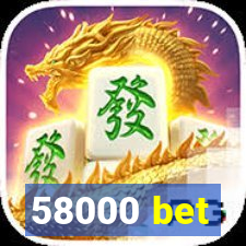 58000 bet